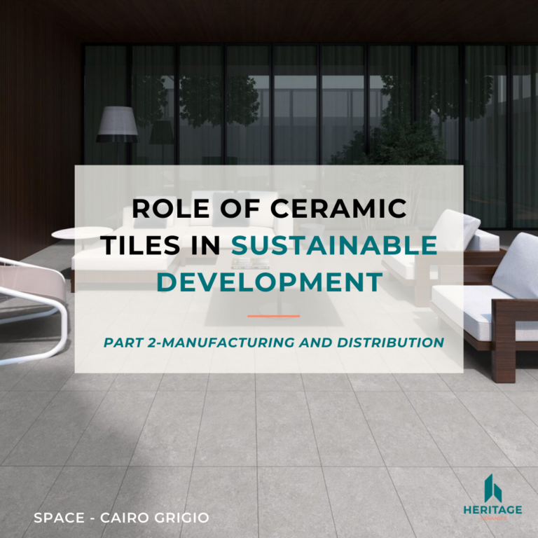 ROLE OF CERAMIC TILES IN SUSTAINABLE DEVELOPMENT PART 2 Manufacturing