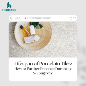Lifespan of porcelain tiles heritage ceramics