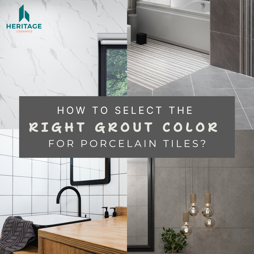 Heritage Ceramics How to select the right grout color for porcelain tiles